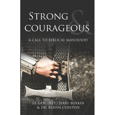 Strong and Courageous: A Call to Biblical Manhood