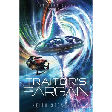 Traitor's Bargain: The Lenticular Series Space Opera Book 2