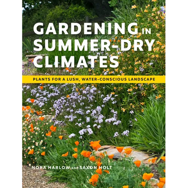 Gardening in Summer-Dry Climates: Plants for a Lush, Water-Conscious Landscape