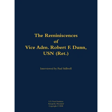 The Reminiscences of Vice Adm. Robert F. Dunn, USN (Ret.): 1928-