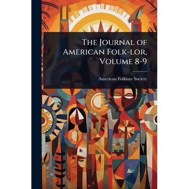 The Journal of American Folk-lor, Volume 8-9