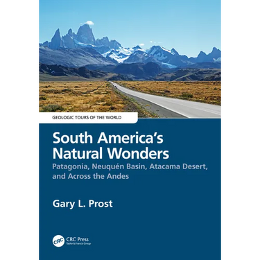 South America's Natural Wonders: Patagonia, Neuquén Basin, Atacama Desert, and Across the Andes