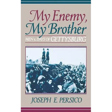 My Enemy, My Brother: Men and Days of Gettysburg