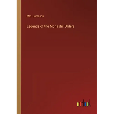 Legends of the Monastic Orders