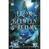 From Between the Realms
