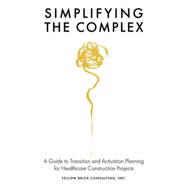 Simplifying the Complex: A Guide to Transition and Activation Planning for Healthcare Construction Projects