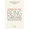 Being Christian: Baptism, Bible, Eucharist, Prayer