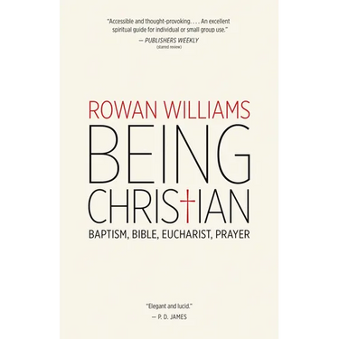 Being Christian: Baptism, Bible, Eucharist, Prayer