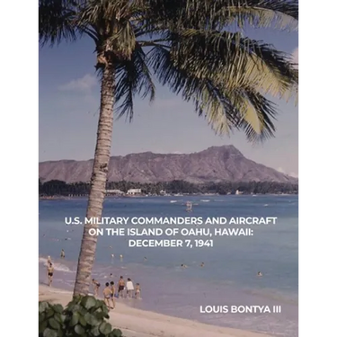 U.S. Military Commanders and Aircraft on the Island of Oahu, Hawaii: December 7, 1941