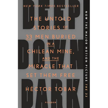 Deep Down Dark: The Untold Stories of 33 Men Buried in a Chilean Mine, and the Miracle That Set Them Free
