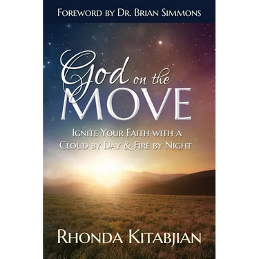 God on the Move: Ignite Your Faith With A Cloud By Day & Fire At Night