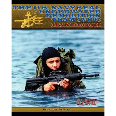 The U.S. Navy Seal / Underwater Demolition Team (Udt) Handbook