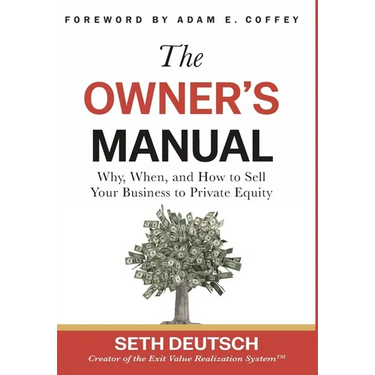 The Owner's Manual: Why, When, and How to Sell Your Business to Private Equity