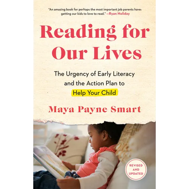 Reading for Our Lives: The Urgency of Early Literacy and the Action Plan to Help Your Child