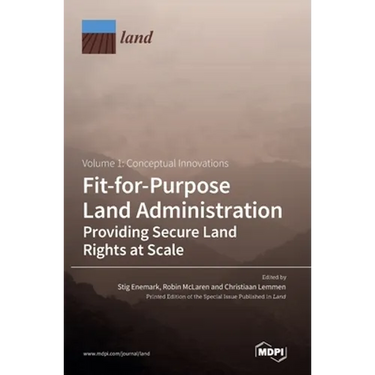 Fit-for-Purpose Land Administration- Providing Secure Land Rights at Scale. Volume 1: Conceptual Innovations