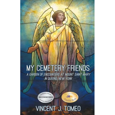 My Cemetery Friends: A Garden of Encounters at Mount Saint Mary in Queens, New York