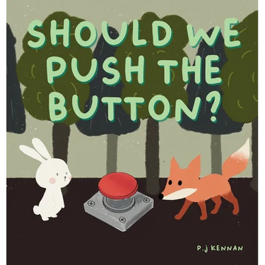 Should we push the button?: A children's book about imagination
