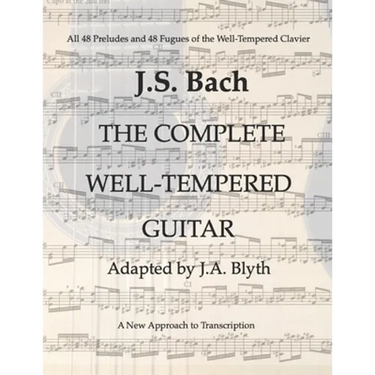 J. S. Bach: The Well-Tempered Guitar: 48 Preludes and Fugues adapted by J.A.Blyth