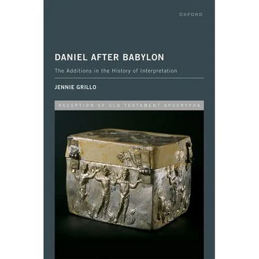 Daniel After Babylon: The Additions in the History of Interpretation