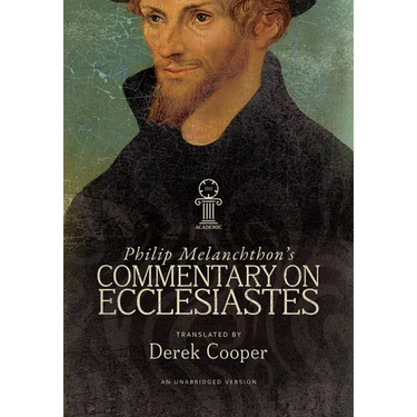Philip Melanchthon's Commentary on Ecclesiastes: An Unabridged Translation
