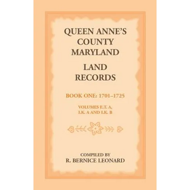 Queen Anne's County, Maryland Land Records, Book 1: 1701-1725