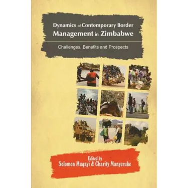 Dynamics of Contemporary Border Management in Zimbabwe: Challenges, Benefits and Prospects