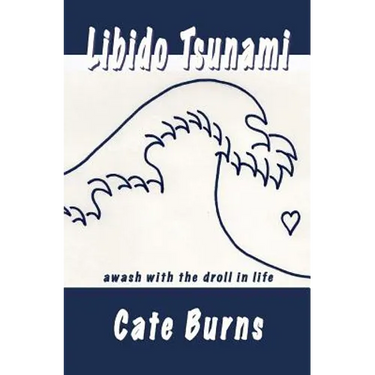 Libido Tsunami: awash with the droll in life