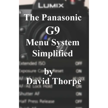 The Panasonic G9 Menu System Simplified