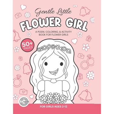Gentle, Little Flower Girl: A Wedding Coloring Book & Activity Book For Flower Girls