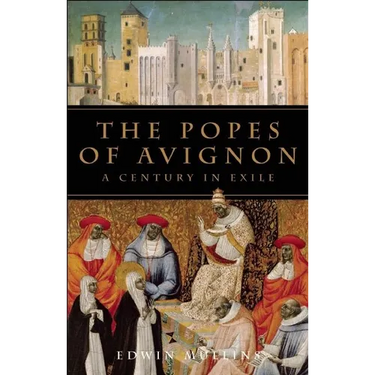 The Popes of Avignon: A Century in Exile