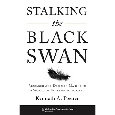 Stalking the Black Swan: Research and Decision Making in a World of Extreme Volatility
