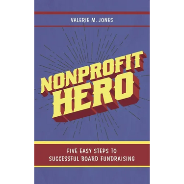 Nonprofit Hero: Five Easy Steps to Successful Board Fundraising