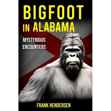 Bigfoot in Alabama: Mysterious Encounters