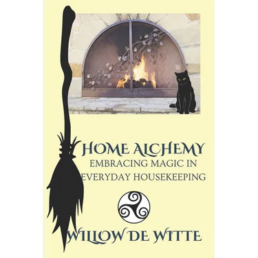 Home Alchemy: Embracing Magic in Everyday Housekeeping: A Practical Guide to Creating Sacred Spaces, Cleansing Rituals, and Elemental Harmony for the