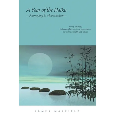 A Year of the Haiku: Journeying to Moonshadow