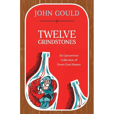 Twelve Grindstones: An Uproarious Collection of Down East Folklore