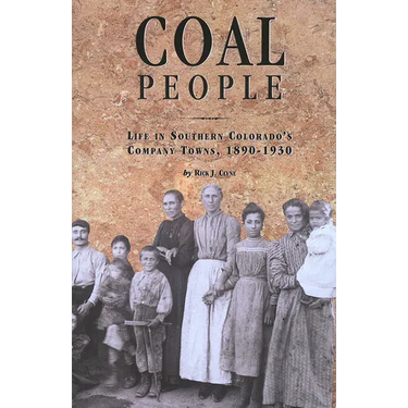 Coal People: Life in Southern Colorado's Company Towns, 1890-1930