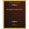The Egyptian Cult Of Osiris