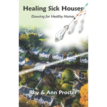 Healing Sick Houses: Dowsing for Healthy Homes