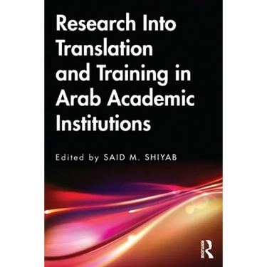 Research Into Translation and Training in Arab Academic Institutions