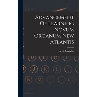Advancement Of Learning Novum Organum New Atlantis