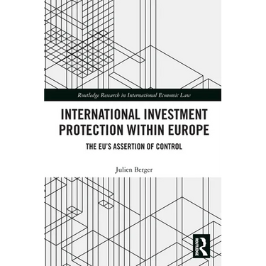 International Investment Protection within Europe: The EU's Assertion of Control