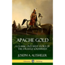 Apache Gold: A Classic Old West Story of The Strange Southwest (Hardcover)