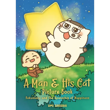 A Man and His Cat Picture Book: Fukumaru and the Spaceship of Happiness