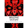 Begone Satan!: A Soul-Stirring Account of Diabolical Possession in Iowa