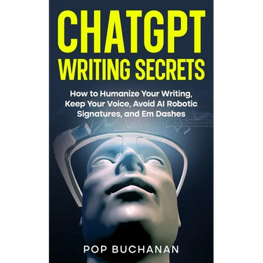 ChatGPT Writing Secrets: How to Humanize Your Writing, Keep Your Voice, Avoid AI Robotic Signatures, and Em Dashes