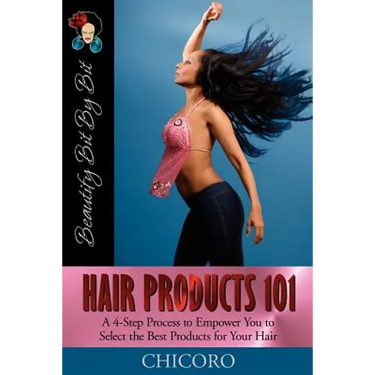 Hair Products 101: A 4-Step Process to Empower You to Select the Best Products for Your Hair