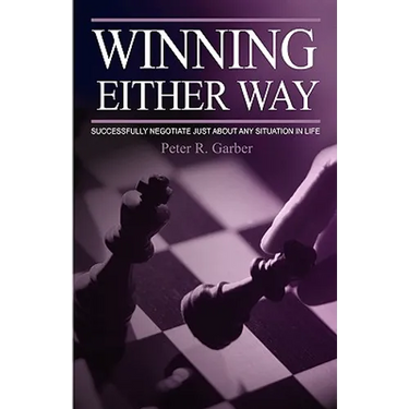 Winning Either Way: Successfully Negotiate Just about Any Situation in Life