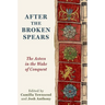 After the Broken Spears: The Aztecs in the Wake of Conquest