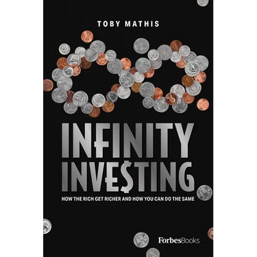 Infinity Investing: How the Rich Get Richer and How You Can Do the Same